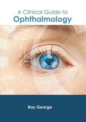 Klinischer Leitfaden für die Augenheilkunde (A Clinical Guide to Ophthalmology) - A Clinical Guide to Ophthalmology