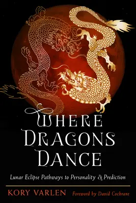 Wo Drachen tanzen: Mondfinsternis - Wege zur Persönlichkeit & Vorhersage - Where Dragons Dance: Lunar Eclipse Pathways to Personality & Prediction