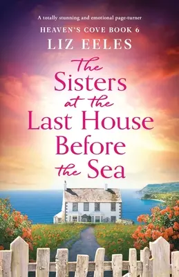 Die Schwestern im letzten Haus vor dem Meer: Ein absolut atemberaubender und emotionaler Pageturner - The Sisters at the Last House Before the Sea: A totally stunning and emotional page-turner