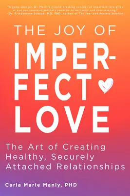 Die Freude an unvollkommener Liebe: Die Kunst, gesunde, sichere Beziehungen zu schaffen - The Joy of Imperfect Love: The Art of Creating Healthy, Securely Attached Relationships