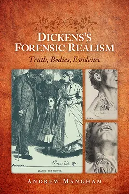 Dickens' forensischer Realismus: Wahrheit, Leichen, Beweise - Dickens's Forensic Realism: Truth, Bodies, Evidence