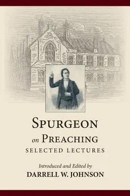 Spurgeon über das Predigen: Ausgewählte Vorlesungen - Spurgeon on Preaching: Selected Lectures