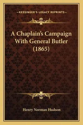 Der Feldzug eines Kaplans mit General Butler (1865) - A Chaplain's Campaign With General Butler (1865)