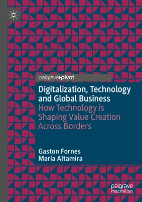 Digitalisierung, Technologie und globale Wirtschaft: Wie Technologie die Wertschöpfung über Grenzen hinweg prägt - Digitalization, Technology and Global Business: How Technology Is Shaping Value Creation Across Borders