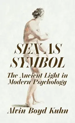 Geschlecht als Symbol: Das uralte Licht in der modernen Psychologie Hardcover - Sex As Symbol: The Ancient Light in Modern Psychology Hardcover