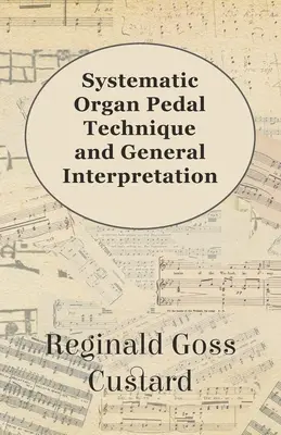 Systematische Orgelpedaltechnik und allgemeine Interpretation - Systematic Organ Pedal Technique and General Interpretation