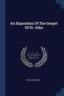 Eine Auslegung des Johannesevangeliums - An Exposition Of The Gospel Of St. John