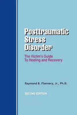 Posttraumatische Belastungsstörung: Der Leitfaden des Opfers zur Heilung und Genesung - Posttraumatic Stress Disorder: The Victim's Guide to Healing and Recovery