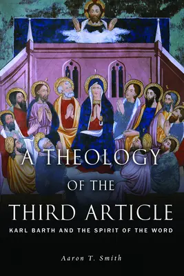 Eine Theologie des dritten Artikels: Karl Barth und der Geist des Wortes - A Theology of the Third Article: Karl Barth and the Spirit of the Word