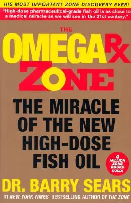 Die Omega RX Zone: Das Wunder des neuen hochdosierten Fischöls - The Omega RX Zone: The Miracle of the New High-Dose Fish Oil