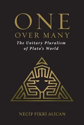 Einer über viele: Der einheitliche Pluralismus von Platons Welt - One Over Many: The Unitary Pluralism of Plato's World