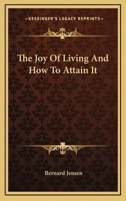 Die Freude am Leben und wie man sie erlangt - The Joy of Living and How to Attain It