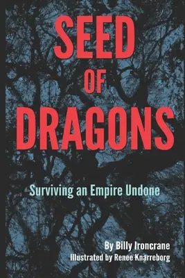 Die Saat der Drachen: Das Überleben eines untergegangenen Imperiums - Seed of Dragons: Surviving an Empire Undone