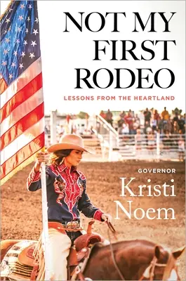 Nicht mein erstes Rodeo: Lektionen aus dem Kernland - Not My First Rodeo: Lessons from the Heartland