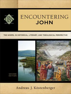 Begegnungen mit Johannes: Das Evangelium in historischer, literarischer und theologischer Perspektive - Encountering John: The Gospel in Historical, Literary, and Theological Perspective