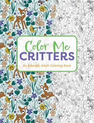 Color Me Critters: Ein entzückendes Malbuch für Erwachsene - Color Me Critters: An Adorable Adult Coloring Book