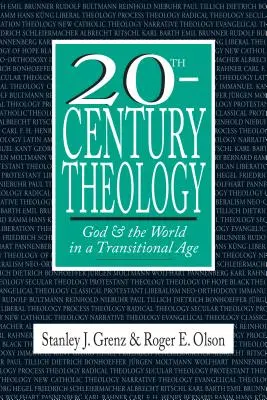 Theologie des 20. Jahrhunderts: Gott und die Welt in einem Zeitalter des Übergangs - 20th-Century Theology: God and the World in a Transitional Age