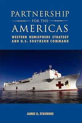 Partnerschaft für den amerikanischen Kontinent: Die Strategie für die westliche Hemisphäre und das US-Südkommando - Partnership for the Americas: Western Hemisphere Strategy and U.S. Southern Command