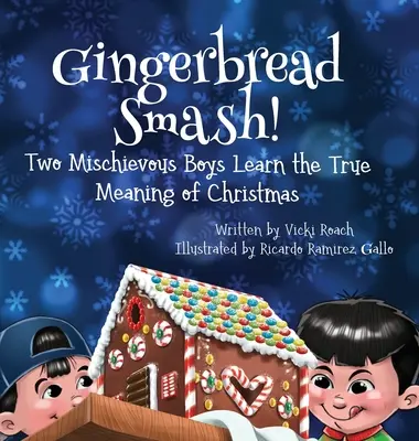 Gingerbread Smash!: Zwei schelmische Jungs lernen die wahre Bedeutung von Weihnachten kennen - Gingerbread Smash!: Two Mischievous Boys Learn the True Meaning of Christmas