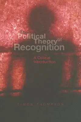 Die politische Theorie der Anerkennung: Eine kritische Einführung - The Political Theory of Recognition: A Critical Introduction