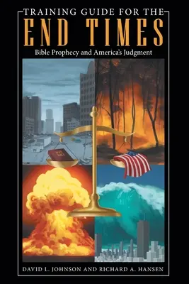 Trainingsleitfaden für die Endzeit: Biblische Prophezeiungen und Amerikas Gericht - Training Guide for the End Times: Bible Prophecy and America's Judgment