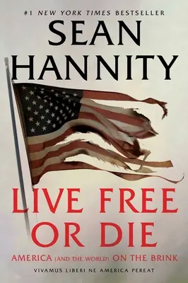 Frei leben oder sterben: Amerika (und die Welt) am Rande des Abgrunds - Live Free or Die: America (and the World) on the Brink