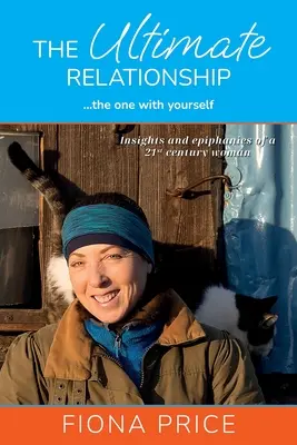 Die ultimative Beziehung ... die zu dir selbst: Einsichten und Erleuchtungen einer Frau des 21. Jahrhunderts - The Ultimate Relationship... the one with yourself: Insights and epiphanies of a 21st century woman