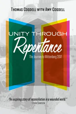 Einheit durch Reue: Die Reise nach Wittenberg 2017 - Unity through Repentance: The Journey to Wittenberg 2017