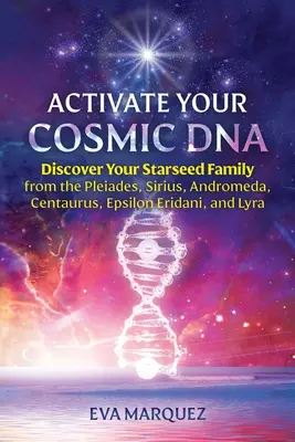 Aktivieren Sie Ihre kosmische DNA: Entdecken Sie Ihre Sternensaat-Familie aus den Plejaden, Sirius, Andromeda, Centaurus, Epsilon Eridani und Lyra - Activate Your Cosmic DNA: Discover Your Starseed Family from the Pleiades, Sirius, Andromeda, Centaurus, Epsilon Eridani, and Lyra