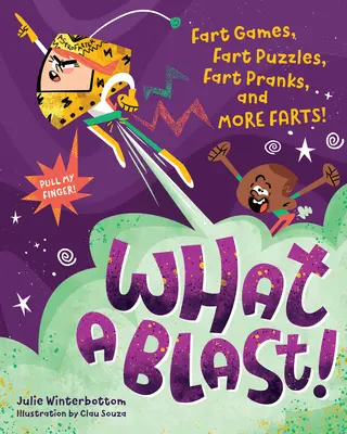 Was für ein Knaller! Furzspiele, Furzrätsel, Furzstreiche und noch mehr Fürze! - What a Blast!: Fart Games, Fart Puzzles, Fart Pranks, and More Farts!