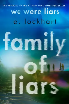 Familie der Lügner: Die Vorgeschichte zu Wir waren Lügner / We Were Liars - Family of Liars: The Prequel to We Were Liars