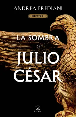 La Sombra de Julio Csar (Serie Diktator 1) - La Sombra de Julio Csar (Serie Dictator 1)