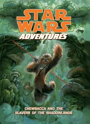 Star Wars-Abenteuer: Chewbacca und die Sklavenhändler in den Schattenlanden - Star Wars Adventures: Chewbacca and the Slavers of the Shadowlands