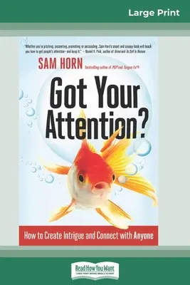 Got Your Attention?: Wie Sie jemanden fesseln und ansprechen (16pt Large Print Edition) - Got Your Attention?: How to Create Intrigue and Connect with Anyone (16pt Large Print Edition)