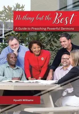 Nichts als das Beste: Ein Leitfaden für kraftvolle Predigten - Nothing But the Best: A Guide to Preaching Powerful Sermons