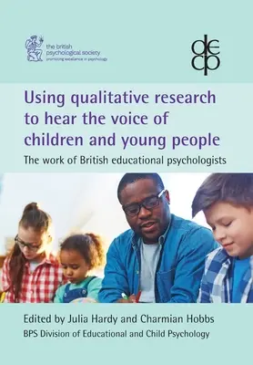 Qualitative Forschung nutzen, um die Stimme von Kindern und Jugendlichen zu hören: Die Arbeit der britischen Schulpsychologen - Using qualitative research to hear the voice of children and young people: The work of British educational psychologists