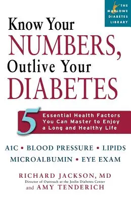 Kenne deine Zahlen, überlebe deinen Diabetes: 5 wesentliche Gesundheitsfaktoren, die du beherrschen kannst, um ein langes und gesundes Leben zu genießen - Know Your Numbers, Outlive Your Diabetes: 5 Essential Health Factors You Can Master to Enjoy a Long and Healthy Life