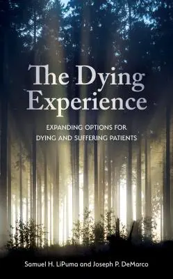 Die Erfahrung des Sterbens: Erweiterte Optionen für sterbende und leidende Patienten - The Dying Experience: Expanding Options for Dying and Suffering Patients