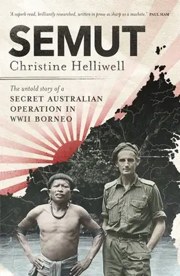 Semut: Die unerzählte Geschichte einer geheimen australischen Operation im Zweiten Weltkrieg auf Borneo - Semut: The Untold Story of a Secret Australian Operation in WWII Borneo