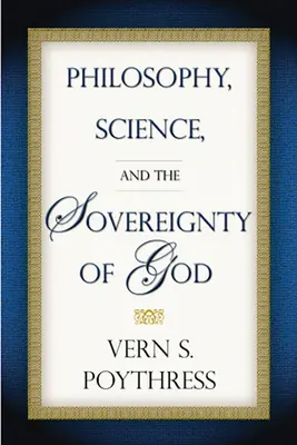 Philosophie, Wissenschaft und die Souveränität Gottes - Philosophy, Science, and the Sovereignty of God