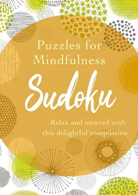 Rätsel für Achtsamkeit Sudoku: Entspannen Sie sich mit dieser reizvollen Zusammenstellung - Puzzles for Mindfulness Sudoku: Relax and Unwind with This Delightful Compilation