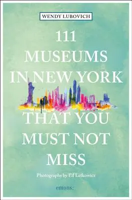111 Museen in New York, die Sie nicht verpassen dürfen - 111 Museums in New York That You Must Not Miss
