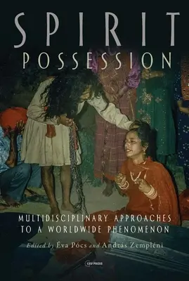 Geisterbesessenheit: Multidisziplinäre Annäherungen an ein weltweites Phänomen - Spirit Possession: Multidisciplinary Approaches to a Worldwide Phenomenon