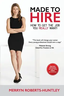 Made to Hire - Wie Sie den Job bekommen, den Sie wirklich wollen - Made To Hire- How To Get The Job You Really Want