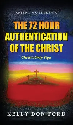Die 72-Stunden-Authentifizierung des Christus: Christus' einziges Zeichen - The 72 Hour Authentication Of The Christ: Christ's Only Sign