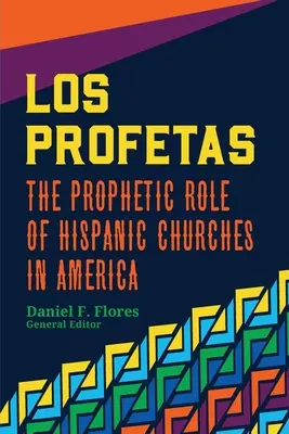 Los Profetas: Die prophetische Rolle der hispanischen Kirchen in Amerika - Los Profetas: The Prophetic Role of Hispanic Churches in America