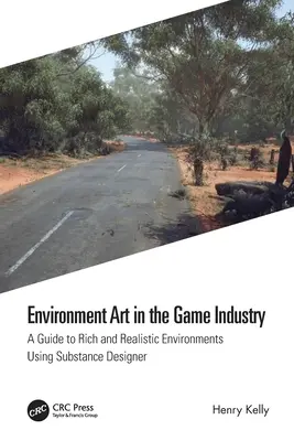 Environment Art in der Spieleindustrie: Ein Leitfaden für reichhaltige und realistische Umgebungen mit Substance Designer - Environment Art in the Game Industry: A Guide to Rich and Realistic Environments Using Substance Designer