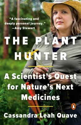 Der Pflanzenjäger: Die Suche eines Wissenschaftlers nach den nächsten Arzneimitteln der Natur - The Plant Hunter: A Scientist's Quest for Nature's Next Medicines