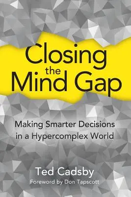 Closing the Mind Gap: Klügere Entscheidungen in einer hyperkomplexen Welt treffen - Closing the Mind Gap: Making Smarter Decisions in a Hypercomplex World