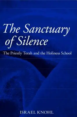 Das Heiligtum der Stille: Die priesterliche Tora und die Schule der Heiligkeit - The Sanctuary of Silence: The Priestly Torah and the Holiness School
